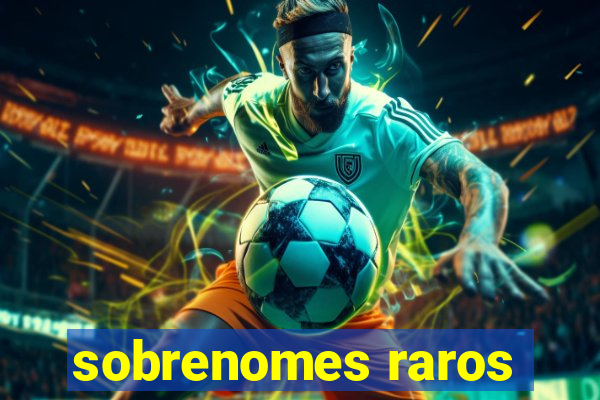 sobrenomes raros